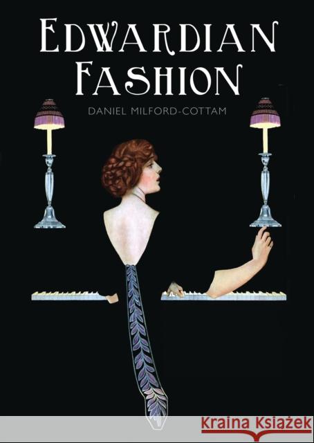 Edwardian Fashion Daniel Cottam Daniel Milford-Cottam 9780747814047 Shire Publications