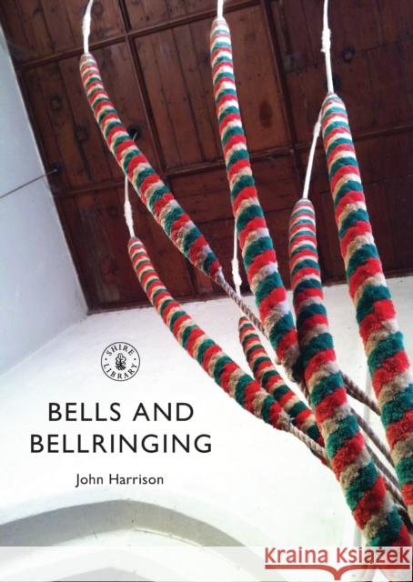Bells and Bellringing John Harrison 9780747814337 Shire Publications