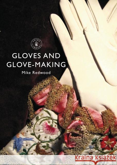 Gloves and Glove-making Mike Redwood 9780747814535