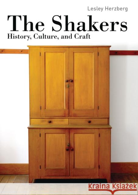 The Shakers: History, Culture and Craft Lesley Herzberg 9780747814627 Bloomsbury Publishing PLC