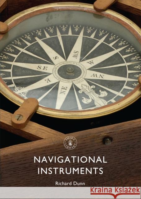 Navigational Instruments Richard Dunn 9780747815068 Bloomsbury Shire Publications