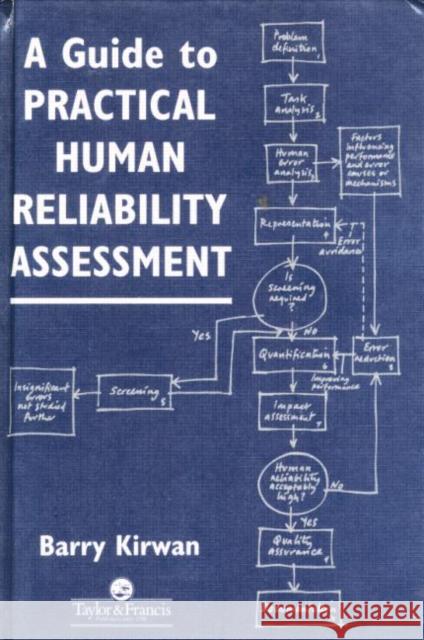 A Guide To Practical Human Reliability Assessment B. Kirwan Barry Kirwan Kirwan Kirwan 9780748400522 CRC Press