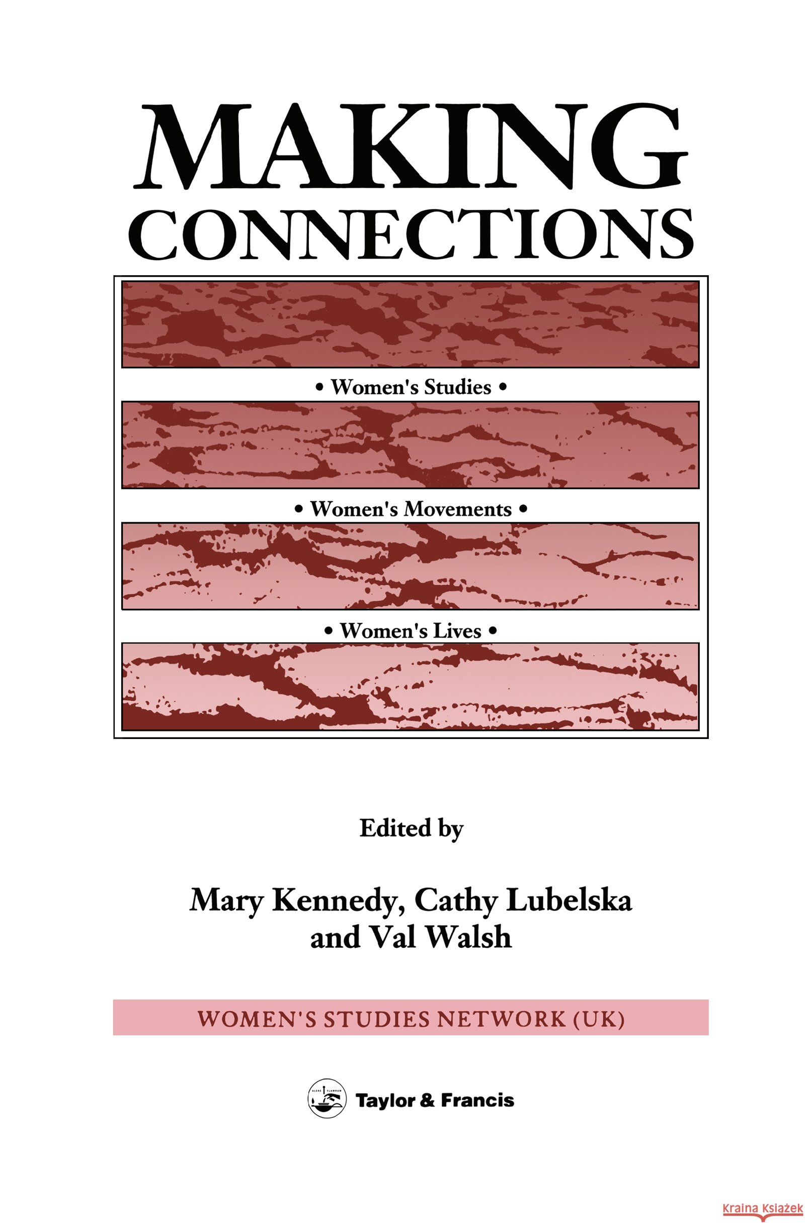 Making Connections: Women's Studies, Women's Movements, Women's Lives Kennedy, Mary 9780748400973 Taylor & Francis Group