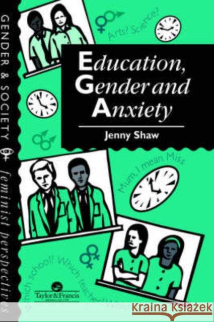 Education, Gender and Anxiety Shaw, Jenny 9780748401017 Taylor & Francis Group