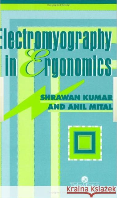 Electromyography In Ergonomics Kumar                                    Kumar Kumar Shrawan Kumar 9780748401307 CRC