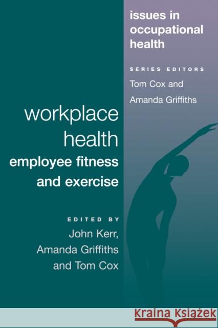 Workplace Health: Employee Fitness and Exercise Kerr, John 9780748401437