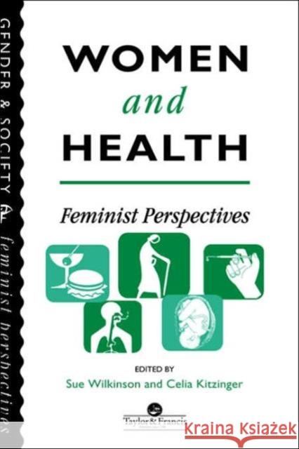 Women And Health: Feminist Perspectives Wilkinson, Sue 9780748401482 Taylor & Francis Group