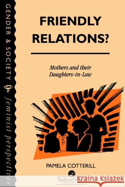 Friendly Relations?: Mothers And Their Daughters-In-Law Cotterill, Pamela 9780748401512 Taylor & Francis