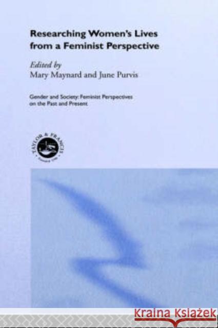 Researching Women's Lives From A Feminist Perspective Mary Maynard June Purvis 9780748401529