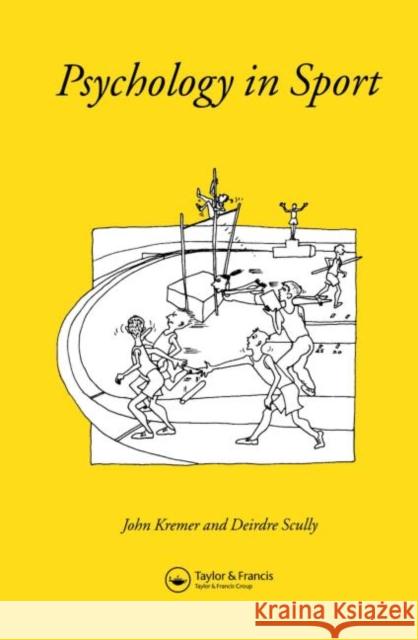 Psychology In Sport John Kremer Deirdre Scully 9780748401819 Taylor & Francis Group