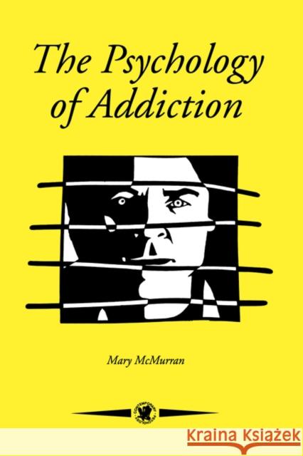 The Psychology Of Addiction Mary McMurran 9780748401888