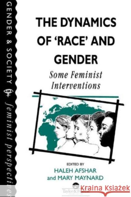 The Dynamics of Race and Gender: Some Feminist Interventions Afshar, Haleh 9780748402120 Taylor & Francis