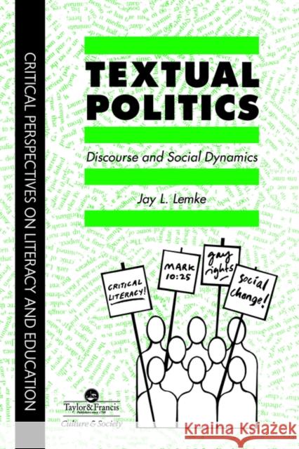 Textual Politics: Discourse and Social Dynamics Lemke, Jay L. 9780748402151 Taylor & Francis Group