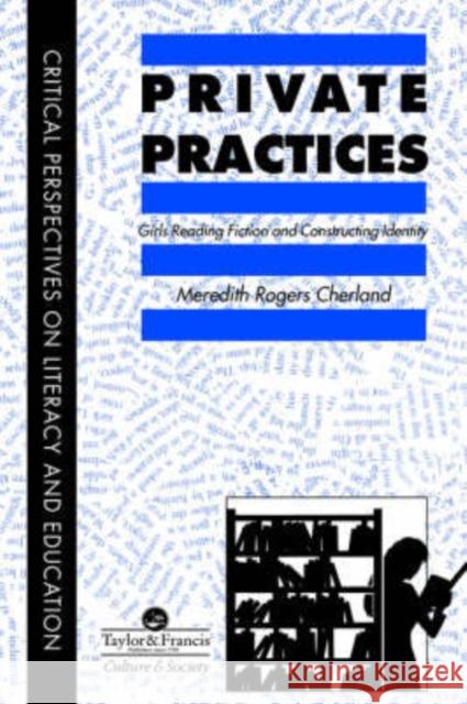 Private Practices: Girls Reading Fiction and Constructing Identity Meredith Cherland University of Regina S 9780748402250 Taylor & Francis Group