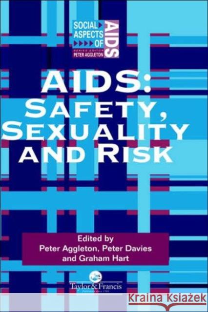 AIDS: Safety, Sexuality and Risk Aggleton, Peter 9780748402915 Taylor & Francis Group