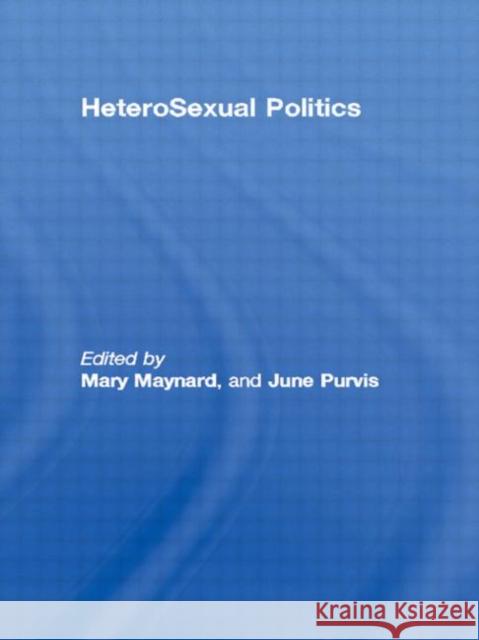 HeteroSexual Politics Mary Maynard June Purvis 9780748402953 Taylor & Francis Group