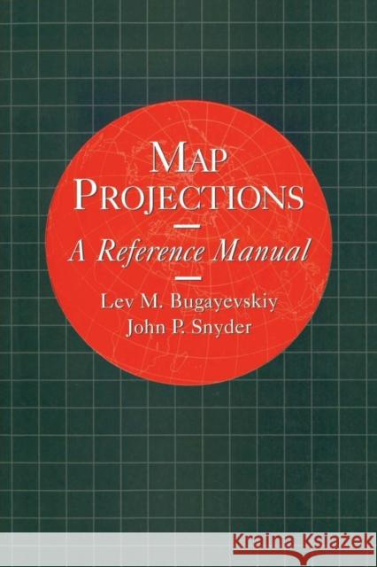 Map Projections: A Reference Manual Bugayevskiy, L. M. 9780748403042 CRC