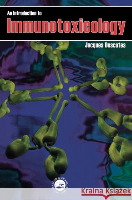 Introduction To Immunotoxicology Jacques Descotes Claude Bernard 9780748403066 CRC Press