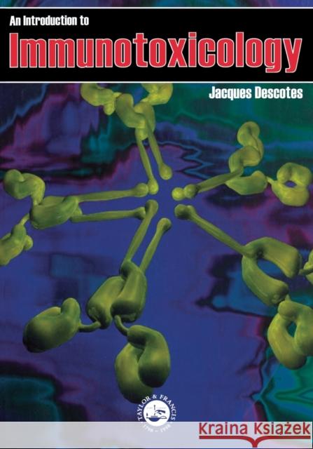 Introduction to Immunotoxicology Descotes, Jacques 9780748403073 CRC Press