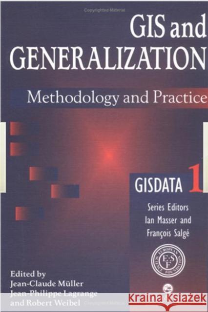 GIS And Generalisation : Methodology And Practice Jean-Claude Muller Muller Muller Jean-Claude Muller 9780748403196 CRC Press