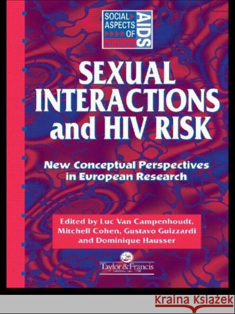 Sexual Interactions and HIV Risk: New Conceptual Perspectives in European Research Cohen, Mitchell 9780748403455