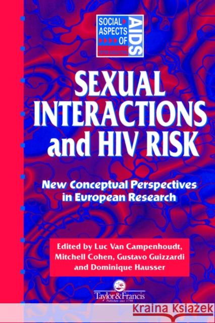 Sexual Interactions and HIV Risk: New Conceptual Perspectives in European Research Cohen, Mitchell 9780748403462