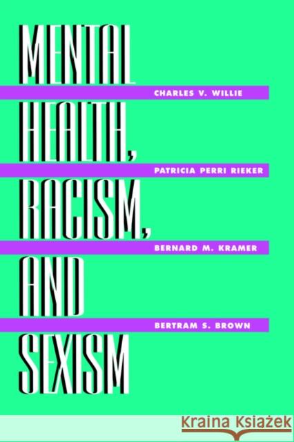 Mental Health, Racism and Sexism Willie, Charles V. 9780748403929 Taylor & Francis Group
