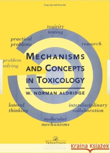 Mechanisms and Concepts in Toxicology W. Norman Aldridge Aldridge                                 Aldridge Norman Aldridge 9780748404131 CRC Press