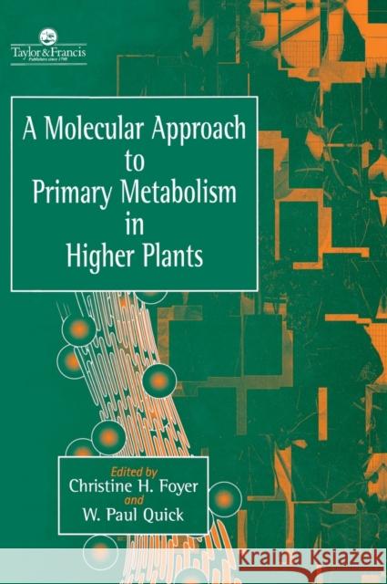 A Molecular Approach to Primary Metabolism in Higher Plants Foyer, Christine 9780748404193