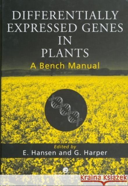 Differentially Expressed Genes In Plants : A Bench Manual Axel Kornerup Hansen Axel Kornerup Hansen  9780748404216 Taylor & Francis