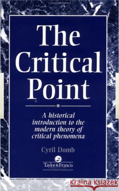 The Critical Point : A Historical Introduction To The Modern Theory Of Critical Phenomena C Domb C Domb Michael Fisher 9780748404353 Taylor & Francis
