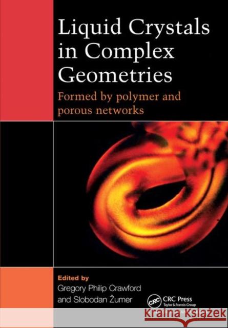 Liquid Crystals in Complex Geometries: Formed by Polymer and Porous Networks Crawford, G. P. 9780748404643 CRC Press