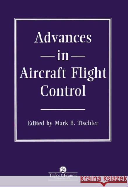 Advances in Aircraft Flight Control Mark B. Tischler 9780748404797