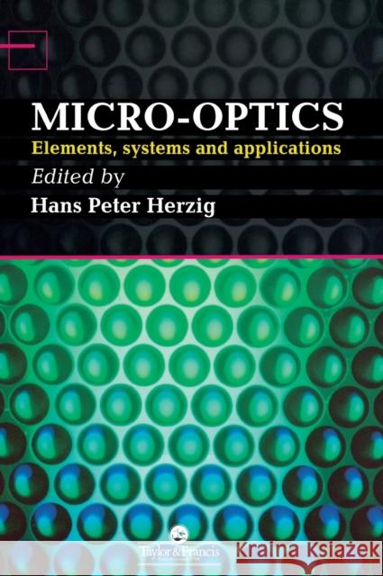 Micro-Optics: Elements, Systems And Applications Herzig, Hans Peter 9780748404810 CRC Press