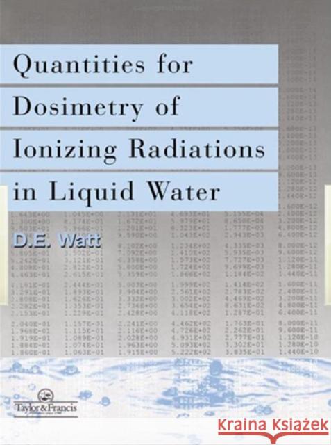 Quantities For Generalized Dosimetry Of Ionizing Radiations in Liquid Water D. E. Watt Watt E. Watt 9780748404841 CRC