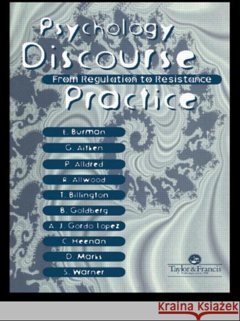 Psychology, Discourse And Social Practice : From Regulation To Resistance Erica Burman Gill Aitken Pam Alldred 9780748405039