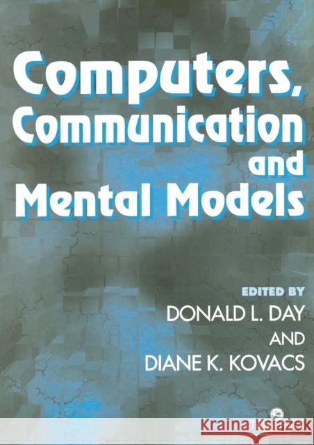 Computers, Communication, and Mental Models Day, Donald L. 9780748405435 CRC