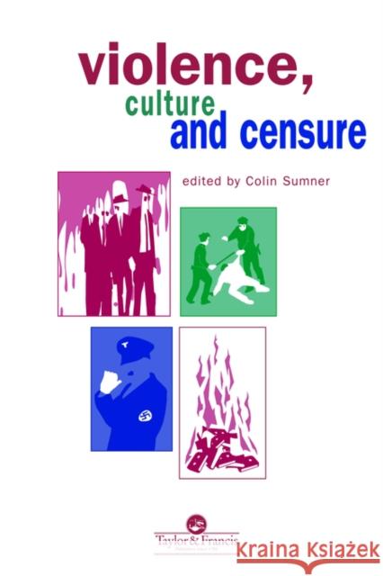 Violence, Culture and Censure Sumner, Professor Colin 9780748405558