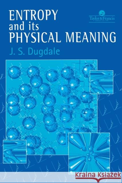 Entropy and Its Physical Meaning Dugdale, J. S. 9780748405695 CRC