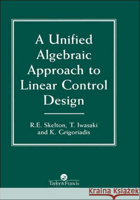 A Unified Algebraic Approach To Control Design Robert E. Skelton R. E. Skelton Skelton E. Skelton 9780748405923