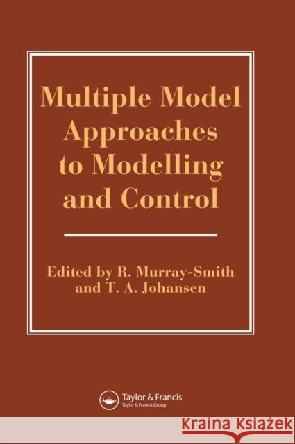 Multiple Model Approaches To Nonlinear Modelling And Control R. Murray-Smith Murray-Smith Murray-Smith R. Murray-Smith 9780748405954 CRC Press