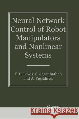 Neural Network Control Of Robot Manipulators And Non-Linear Systems F. W. Lewis S. Jagannathan Frank L. Lewis 9780748405961 CRC Press
