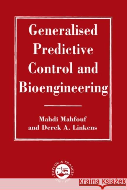 Generalized Predictive Control And Bioengineering D. A. Linkens M Mahfouf D. A. Linkens 9780748405978 Taylor & Francis