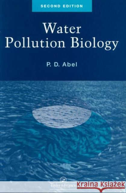 Water Pollution Biology P. D. Abel 9780748406197 CRC Press