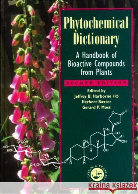 Phytochemical Dictionary : A Handbook of Bioactive Compounds from Plants, Second Edition J. B. Harborne Jeffrey B. Harborne 9780748406203 CRC Press