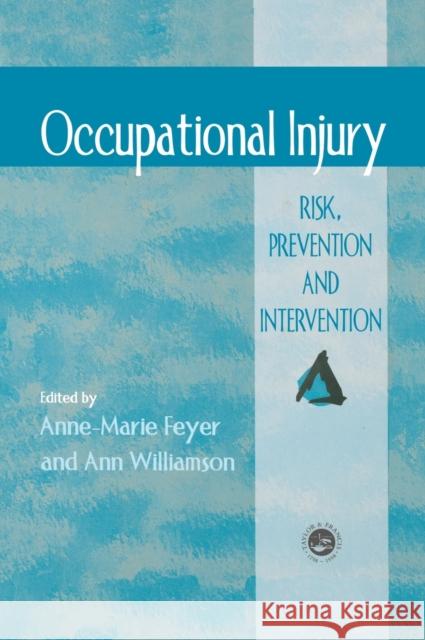 Occupational Injury: Risk, Prevention And Intervention Feyer, Anne Marie 9780748406463 CRC Press