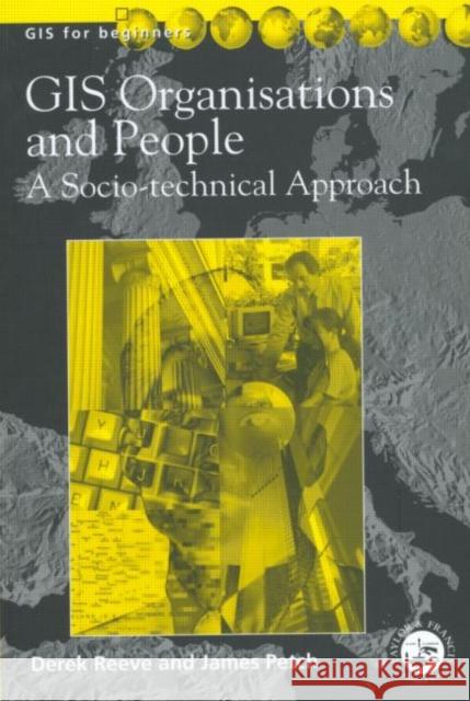 Gis, Organisations and People: A Socio-Technical Approach Petch, James 9780748406531