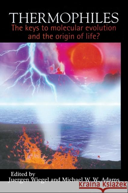 Thermophiles: The Keys to the Molecular Evolution and the Origin of Life? Wiegel, Juergen 9780748407477 CRC Press