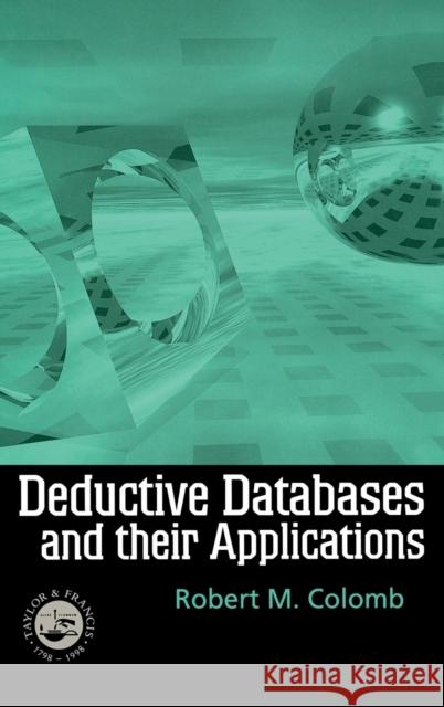 Deductive Databases and Their Applications Robert Colomb Robert Colomb  9780748407965