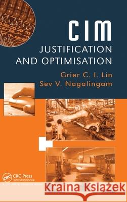 CIM Justification and Optimisation Grier C. I. Lin G. Lin S. Nagalingam 9780748408580 CRC Press